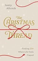 The Christmas Thread: Finding Joy When Life Feels Frayed 1802544518 Book Cover