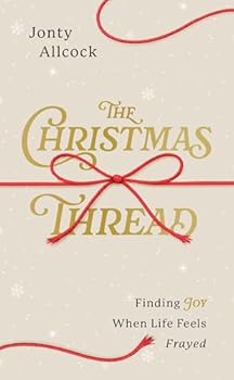 Paperback The Christmas Thread: Finding Joy When Life Feels Frayed (A Short Evangelistic Outreach Book for Sharing the Gospel at Christmas - A Resource for Church Evangelism) Book