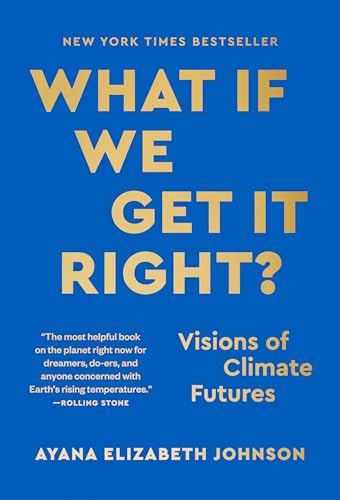 What If We Get It Right?: Visions of Climate Futures