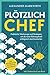Produktbild Plötzlich Chef: Praktische Werkzeuge und Strategien um als neue Führungskraft erfolgreich durchzustarten | Der Ratgeber für effizientes Leadership.