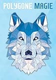  Polygone Magie: Das etwas andere Malbuch mit 50 tollen polygonen Tieren für Kinder ab 10+ Jahren zum Ausmalen und als Kopiervorlage für PädagogInnen.