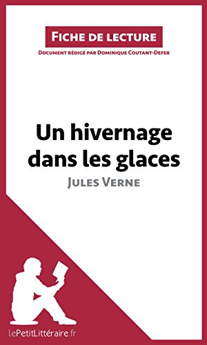 Un hivernage dans les glaces de Jules Verne (Fiche de lecture): Résumé complet et analyse détaill livre En ligne