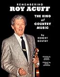 Remembering Roy Acuff: The King of Country Music