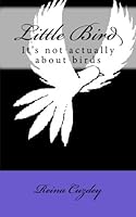Little Bird: It's not actually about birds 150566702X Book Cover