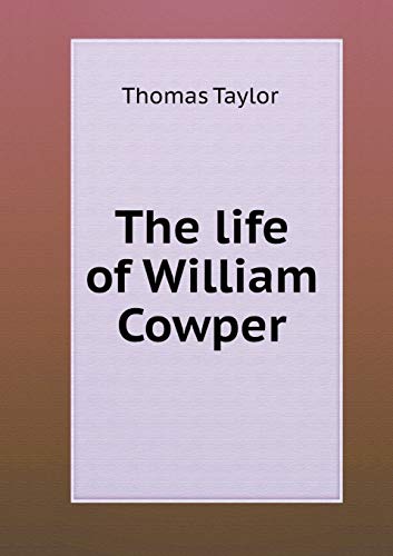 The life of William Cowper 5519078009 Book Cover