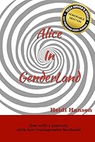 Alice In GenderLand: One Wife's Journey with her Transgendered Husband 0998252689 Book Cover