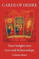Cards of Desire: Tarot Insights into Love and Relationships B0F63B6ZB7 Book Cover