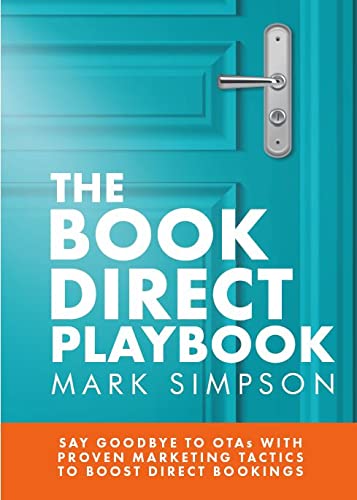 The Book Direct Playbook: Say Goodbye to OTAs with Proven Marketing Tactics to Boost Direct Bookings The Book Direct Playbook: Say Goodbye to OTAs with Proven Marketing Tactics to Boost Direct Bookings