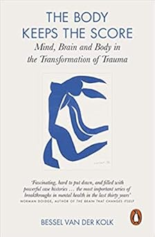 The Body Keeps the Score Mind Brain and Body in the Transformation of Trauma Paperback