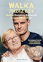 Walka przez łzy. Matka Tomasza Komendy Teresa Klemańska 8324056505 Book Cover