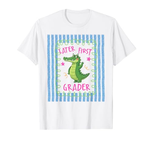 See You Later 1st Grader Last Day School Teacher Alligator T-Shirt