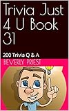 Trivia Just 4 U Book 31: 200 Trivia Q & A (English Edition)