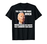 Funny Biden The Face You Make When Russia Invades Country T-Shirt