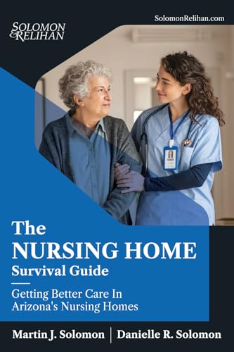 The Nursing Home Survival Guide: Getting Better Care in Arizona’s...