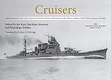 Cruisers: Selected Photos from the Archives of the Kure Maritime Museum The Best from the Collection of Shizuo Fukui's Photos of Japanese Warships (The Japanese Naval Warship Photo Albums)