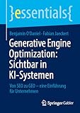 Generative Engine Optimization: Sichtbar in KI-Systemen: Von SEO zu GEO – eine Einführung für Unternehmen (essentials)