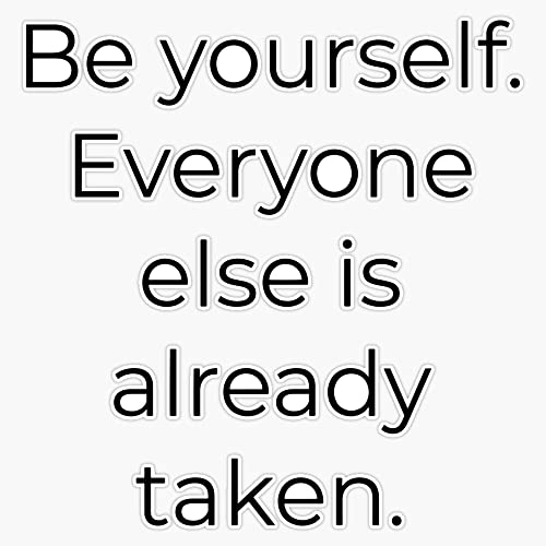 Be Yourself. Everyone Else Is Already Taken Bumper Sticker Vinyl Decal 5" #TOP14