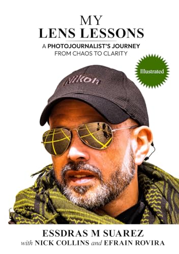 My Lens Lessons: A Photojournalist's Journey From Chaos to Clarity