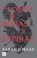 Una corte de rosas y espinas. Nueva presentación (Edición española): Una corte de rosas y espinas 1