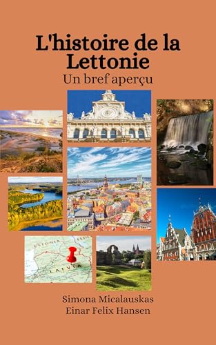 L'histoire de la Lettonie: Un bref aperçu (French Edition)