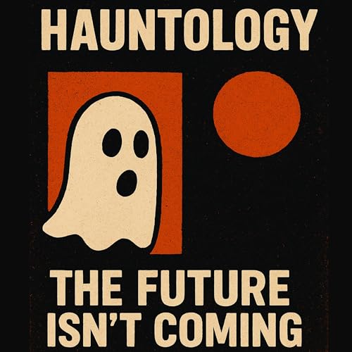Hauntology - The Future Isn't Coming Podcast Por arte de portada