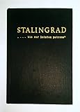  Schröter Stalingrad .... bis zur letzten Patrone, Lengerich oJ, 240 Seiten, unwahrscheinliche Bilder