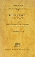 Papsturkunden in England. Band 3: Oxford, Cambridge, Kleinere Bibliotheken Und Archive Und Nachtrage Aus London 3525820364 Book Cover