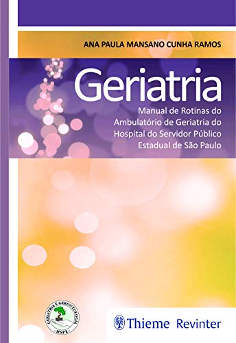 Geriatria: Manual de Rotinas do Ambulatório de Geriatria do Hospital do Servidor Público Estadual de São Paulo