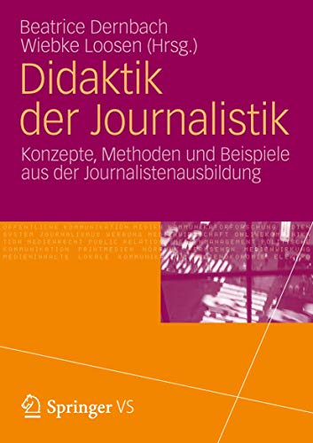 Didaktik der Journalistik: Konzepte, Methoden und Beispiele aus der Journalistenausbildung. (German Edition)