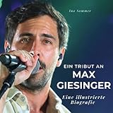  Ein Tribut an Max Giesinger: Eine illustrierte Biografie