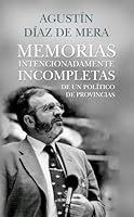 Memorias Intencionadamente Incompletas de Un Politico de Provincias 841052676X Book Cover