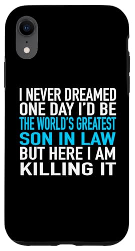 I Never Dreamed I'd Be The World's Greatest Son In Law �X�}�z�P�[�X iPhone XR �p