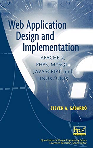 Web Application Design And Implementation: Apache 2, PHP5, MySQL, Javascript, And Linux/UNIX: 4 (Quantitative Software Engineering Series) view 2