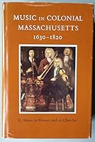 Music in Colonial Massachusetts 1630-1820 II: Music in Homes and in Churches (Publications of the Colonial Society of Massachusetts, Vol 54) 0813910757 Book Cover