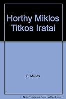 Horthy Miklos Titkos Iratai B00DO8W7B0 Book Cover