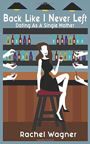 Back Like I Never Left: Dating as a Single Mother