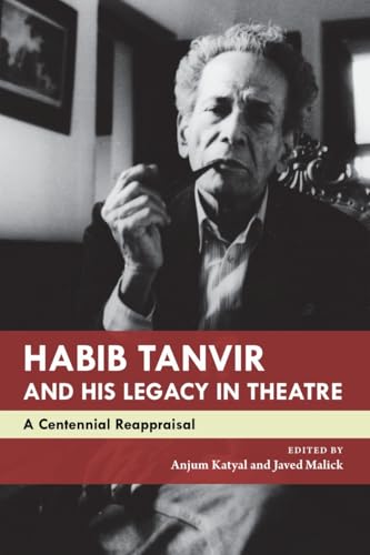 Habib Tanvir and His Legacy in Theatre: A Centennial Reappraisal (The India List)