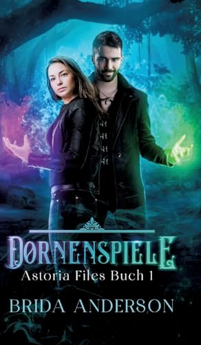Dornenspiele: Astoria Files 1: Urban Fantasy Serie (German Edition)
