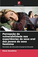 Percepção da vulnerabilidade nas experiências de sexo oral das jovens do sexo feminino 6205359898 Book Cover