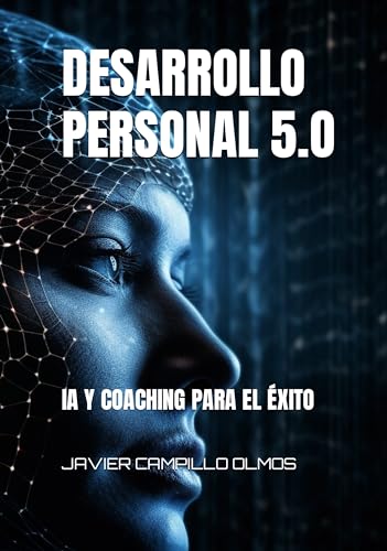 Desarrollo Personal 5.O: Ia Y Coaching Para El Éxito Desarrollo Personal 5.O: Ia Y Coaching Para El Éxito