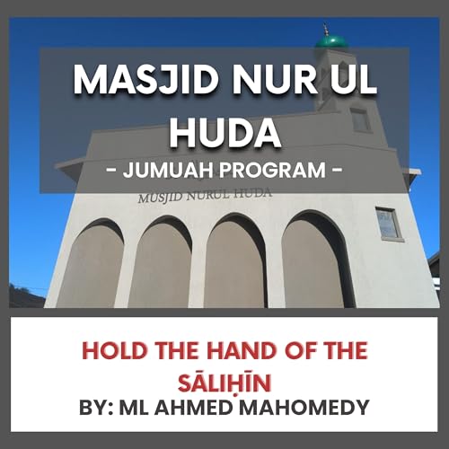 Hold the Hand of the Sāliḥīn by ML Ahmed Mohamedy