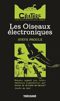Les Oiseaux électroniques - Book #6 of the Le cratère