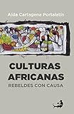 Culturas africanas:: Rebeldes con causa (Spanish Edition)