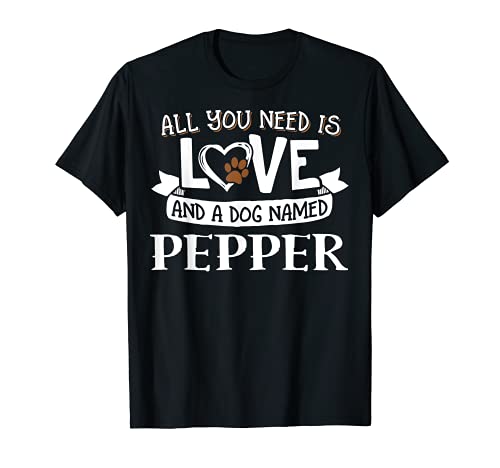 Dog Name Pepper Design - All You Need is Love! T-Shirt, Black