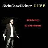 Nichtganzdichter LIVE: Slam Poetry - 10 Live-Auftritte