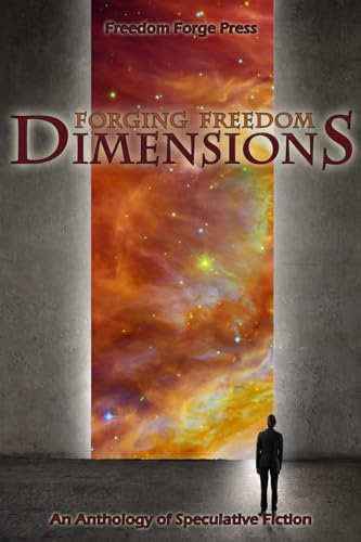 Forging Freedom: Dimensions 1940553040 Book Cover