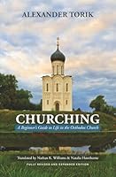 Churching: A Beginner’s Guide to Life in the Orthodox Church B0F5N7JQ2W Book Cover