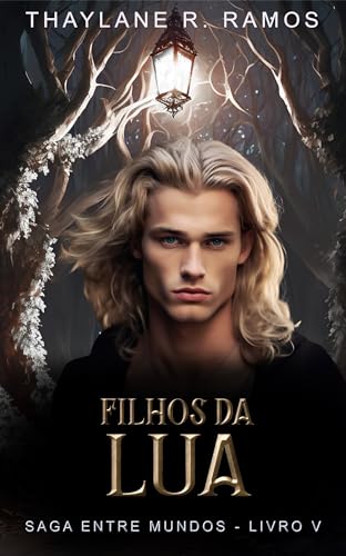 Filhos da Lua (Saga Entre Mundos Livro 5)