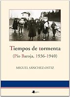 Tiempos de Tormenta: Pio Baroja, 1936-1940 8476815190 Book Cover