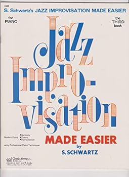 S. Schwartz's Jazz Improvisation Made Easier for Piano: The Third Book